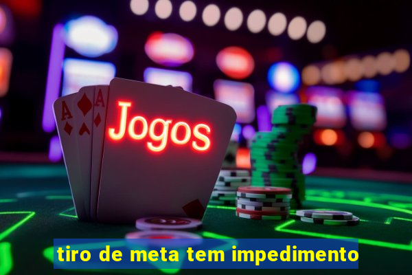 tiro de meta tem impedimento